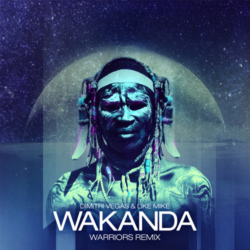 Dimitri Vegas Like Mike Wakanda WARRIORS Remix