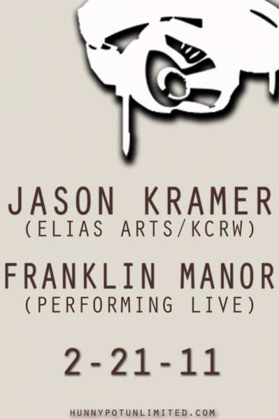 JASON KRAMER (ELIAS ARTS/KCRW, (DJ SET) + FRANKLIN MANOR (INTERVIEW/LIVE) + PAUL ENRIQUEZ (DJ SET) + TRACII GUNS &amp; BRONXSTYLE BOB (INTERVIEW)