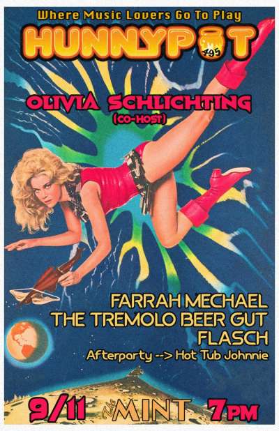 OLIVIA SCHLICHTING (CO-HOST) + FARRAH MECHAEL + THE TREMOLO BEER GUT + FLASCH + AFTERPARTY w. HOT TUB JOHNNIE