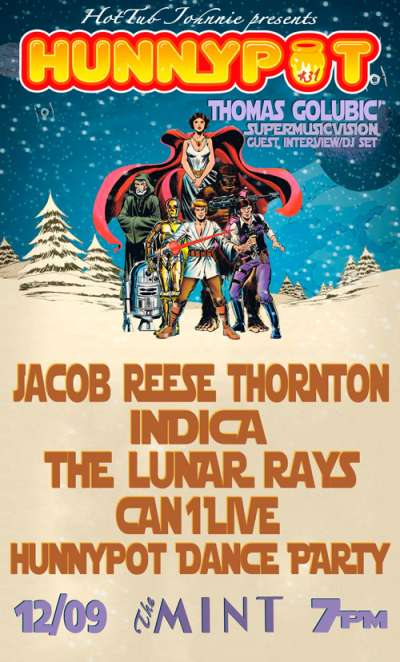 Holiday Party w. THOMAS GOLUBIC´ (SUPERMUSICVISION GUEST INTERVIEW/DJ SET) + JACOB REESE THORNTON + INDICA + THE LUNAR RAYS + CAN1LIVE + HUNNYPOT DANCE PARTY
